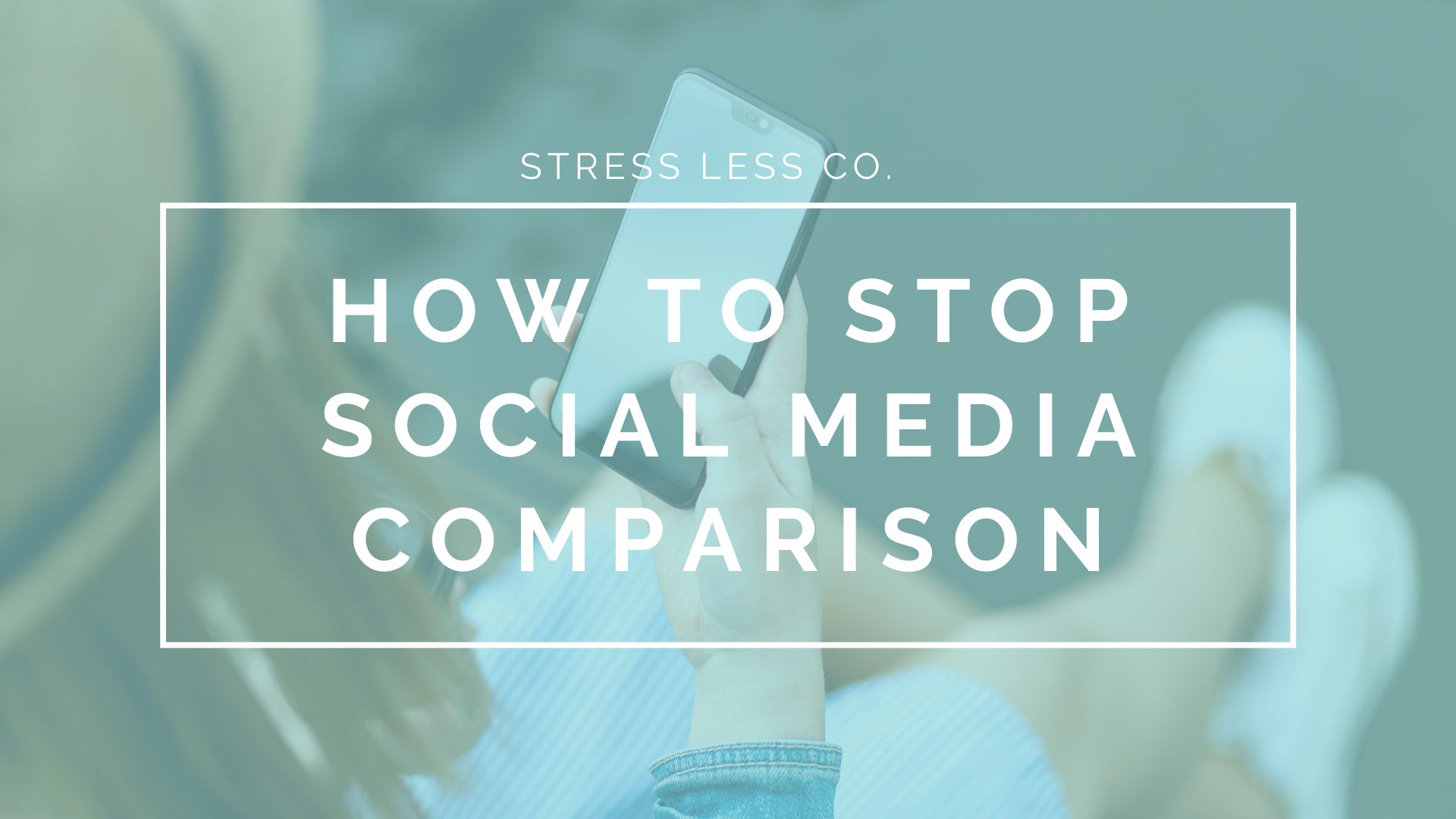 How to Stop Social Media Comparison