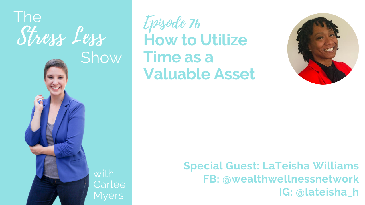 How to Utilize Time as a Valuable Asset [The Stress Less Show - Episode 76]