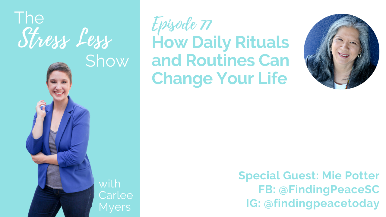 How Daily Rituals and Routines Can Change Your Life [The Stress Less Show - Episode 77]