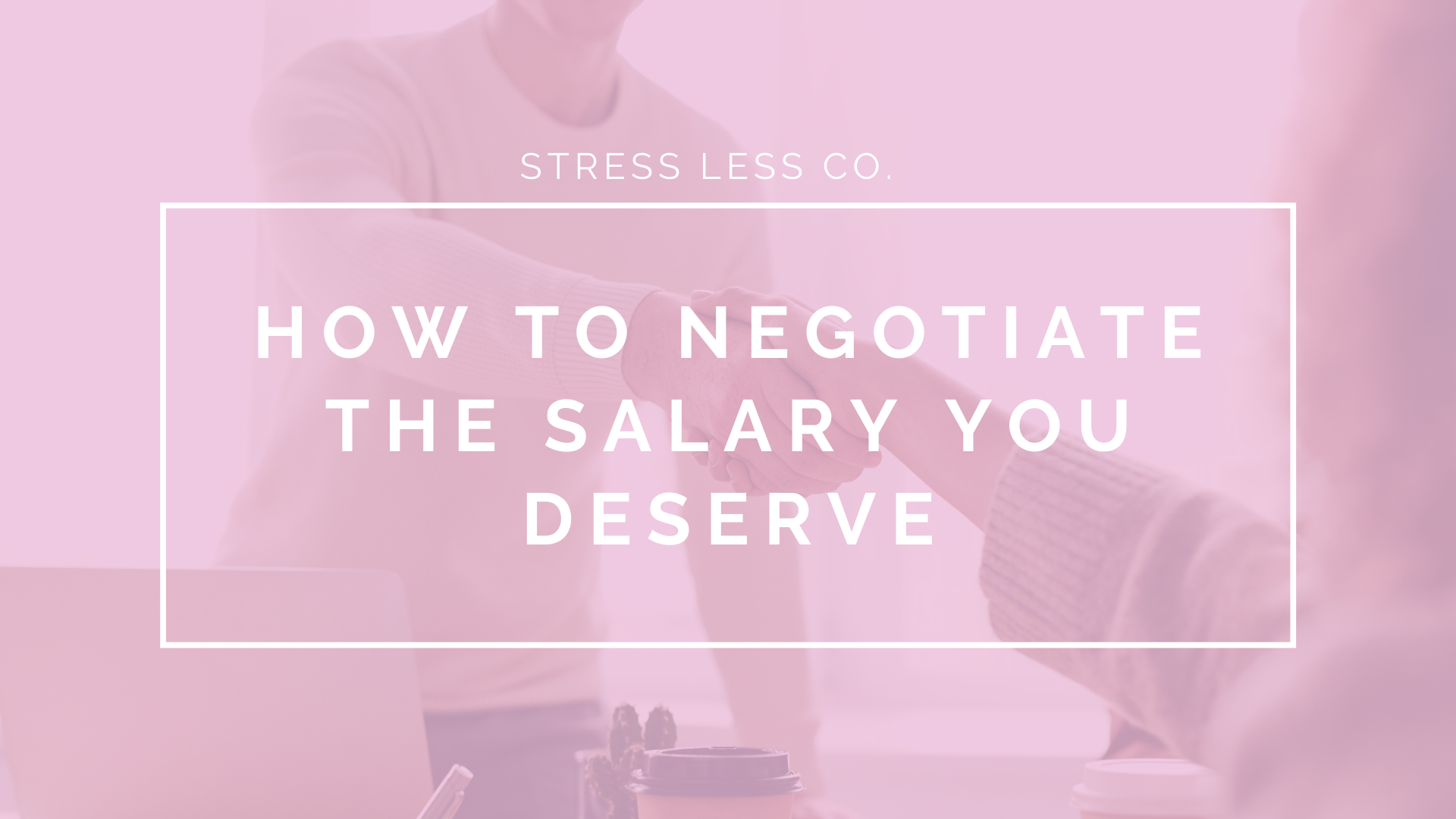 How to Negotiate the Salary You Deserve