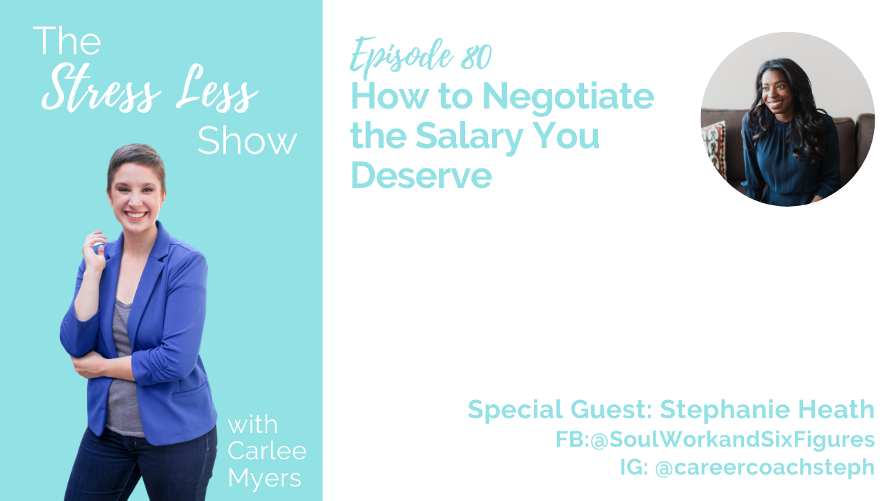 How to Negotiate the Salary You Deserve [The Stress Less Show - Episode 80]