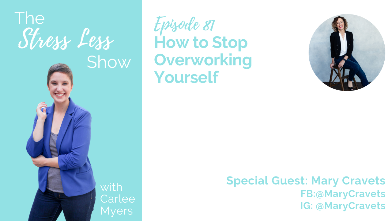 How to Stop Overworking Yourself [The Stress Less Show - Episode 81]