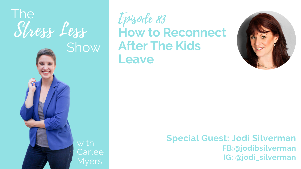 How to Reconnect After The Kids Leave [The Stress Less Show - Episode 83]