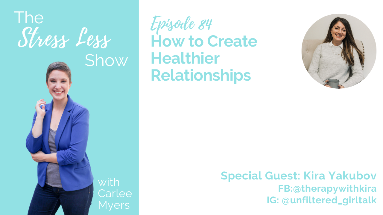 How to Create Healthier Relationships [The Stress Less Show - Episode 84]