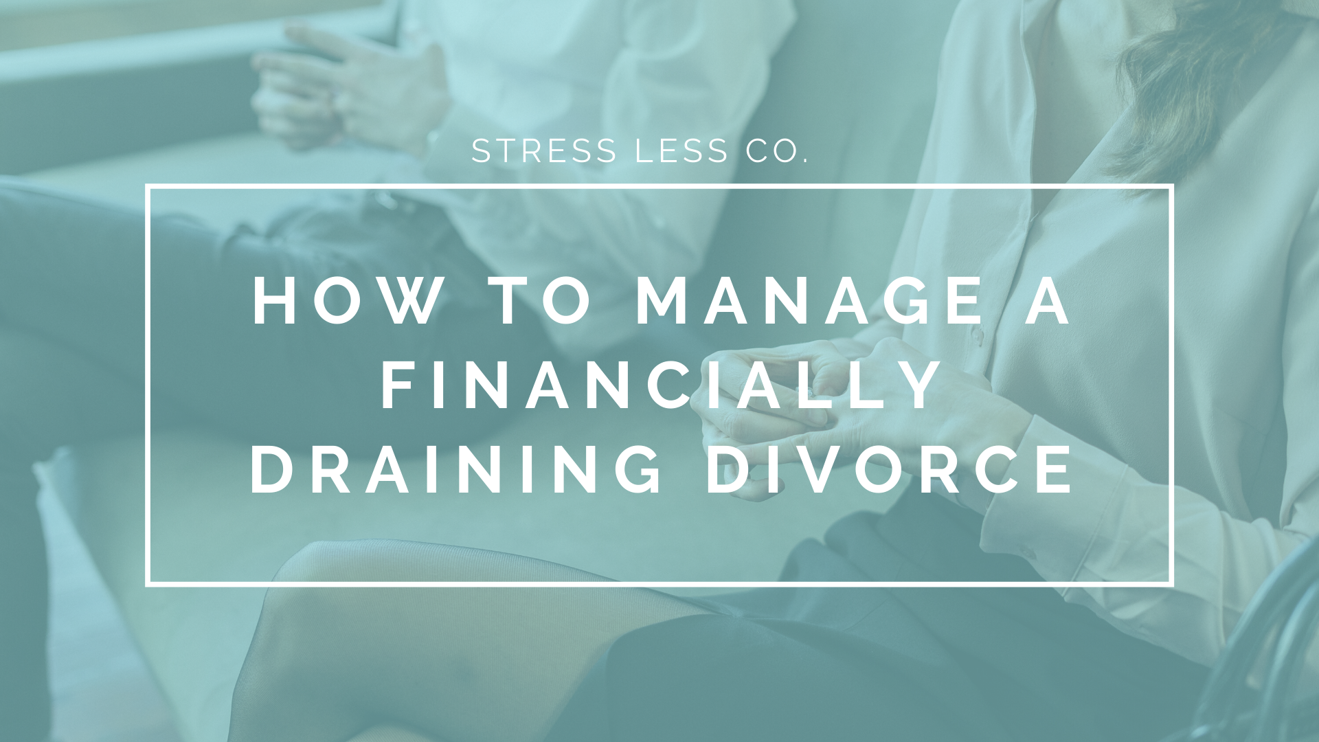 How to Manage a Financially Draining Divorce
