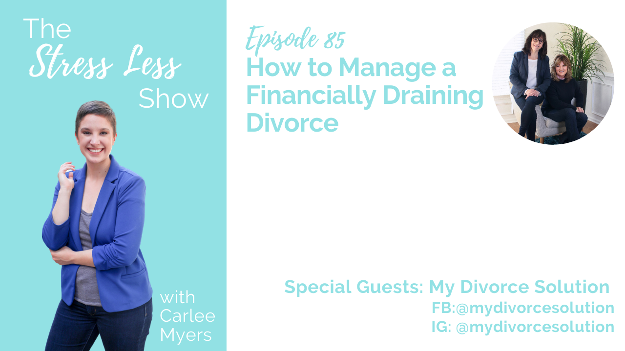 How to Manage a Financially Draining Divorce [The Stress Less Show - Episode 85]