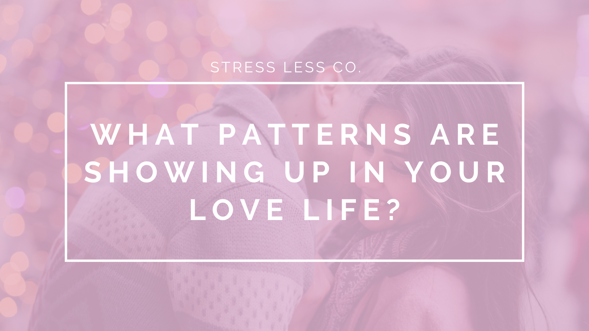 What Patterns Are Showing Up In Your Love Life?