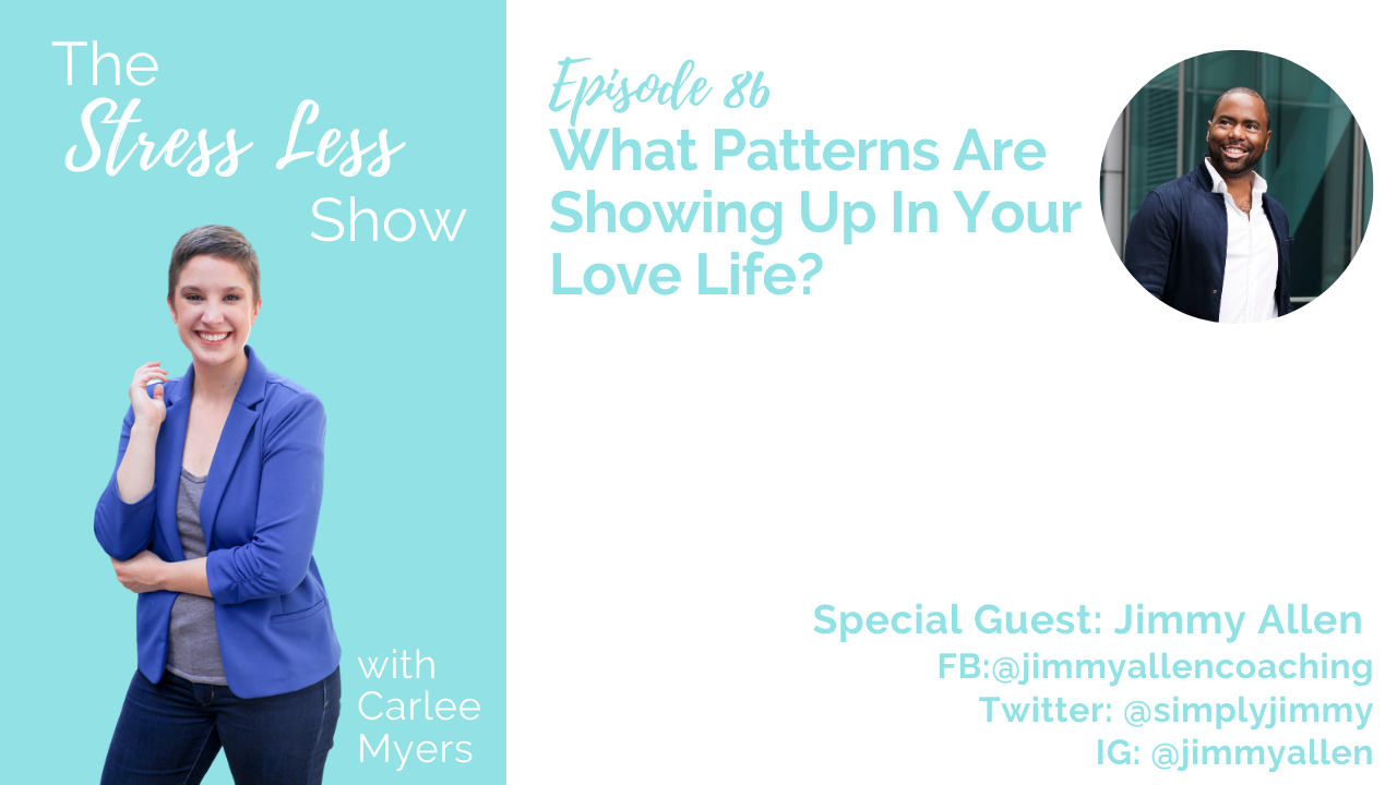 What Patterns Are Showing Up In Your Love Life? [The Stress Less Show - Episode 86]