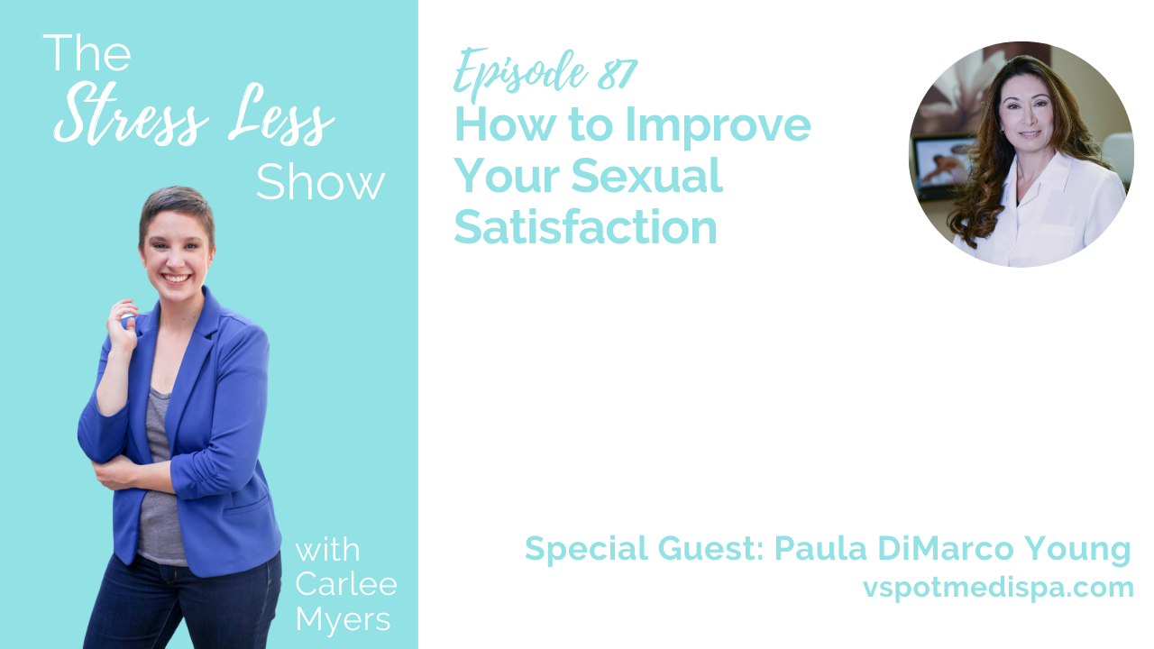How to Improve Your Sexual Satisfaction [The Stress Less Show - Episode 87]