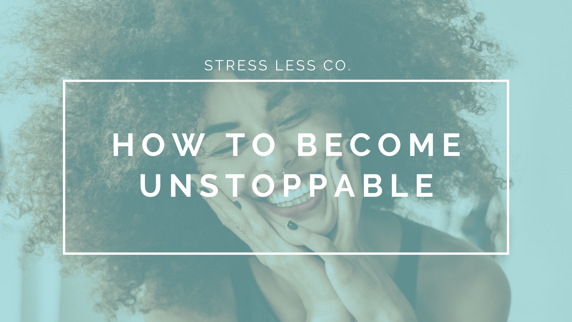 How to Become Unstoppable