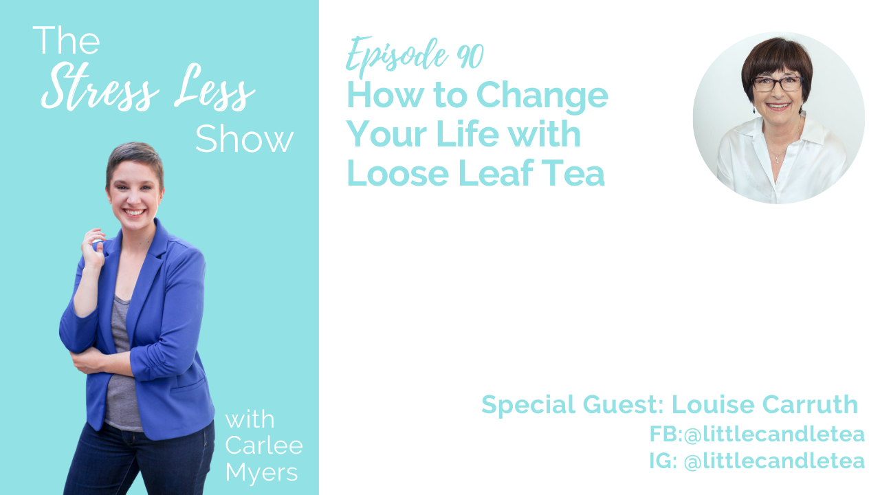 How to Change Your Life with Loose Leaf Tea [The Stress Less Show - Episode 90]