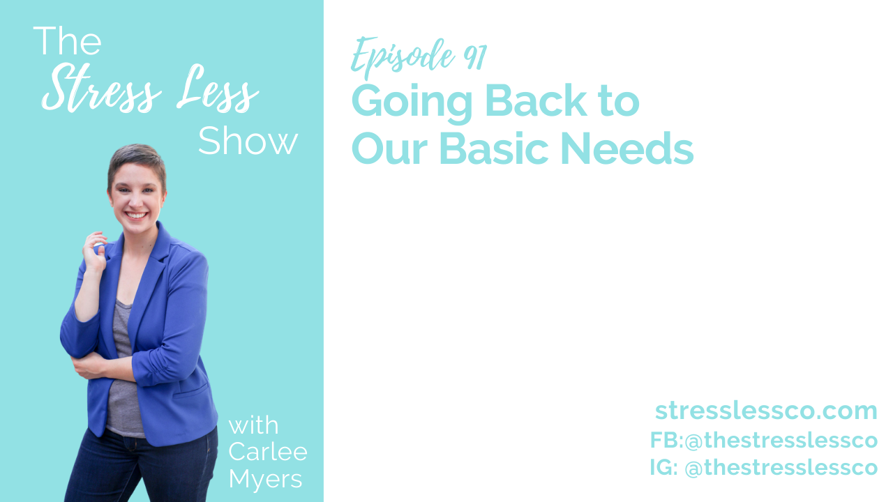 Going Back to Our Basic Needs [The Stress Less Show - Episode 91]