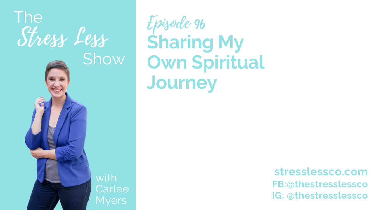 Sharing My Own Spiritual Journey [The Stress Less Show - Episode 96]