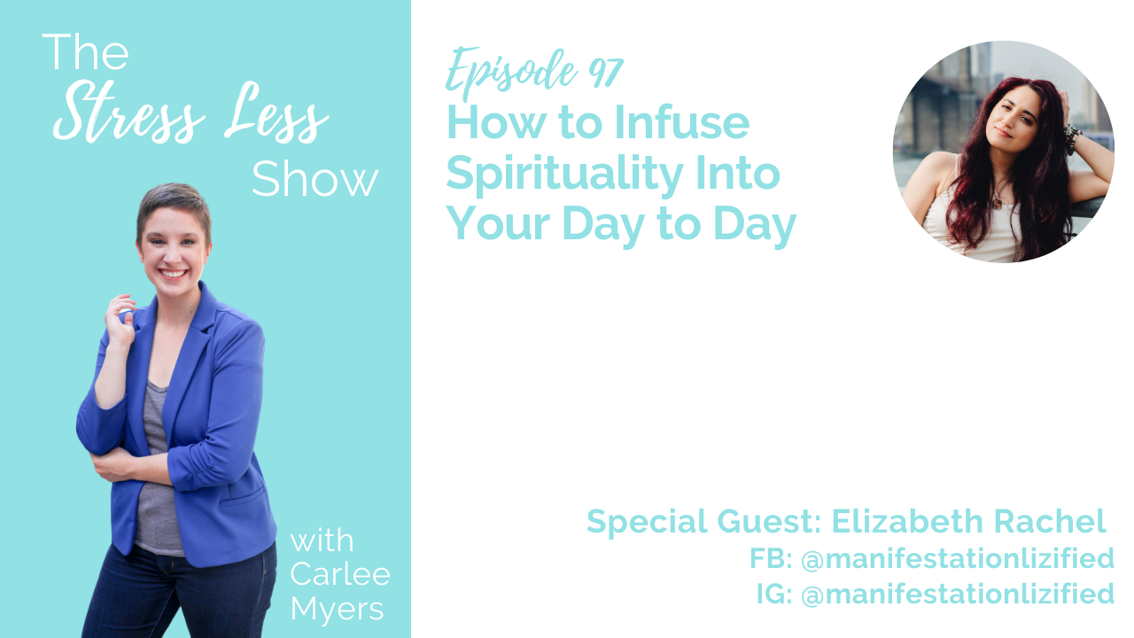 How to Infuse Spirituality Into Your Day to Day [The Stress Less Show - Episode 97]