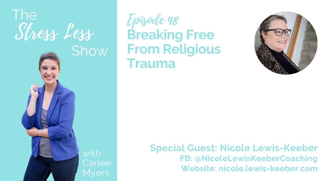 Breaking Free From Religious Trauma [The Stress Less Show - Episode 98]