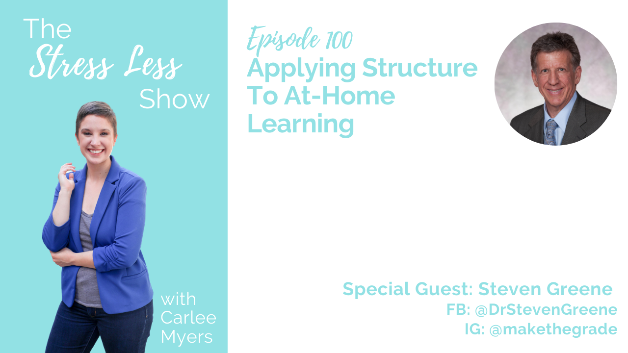 Applying Structure to At-Home Learning [The Stress Less Show - Episode 100]