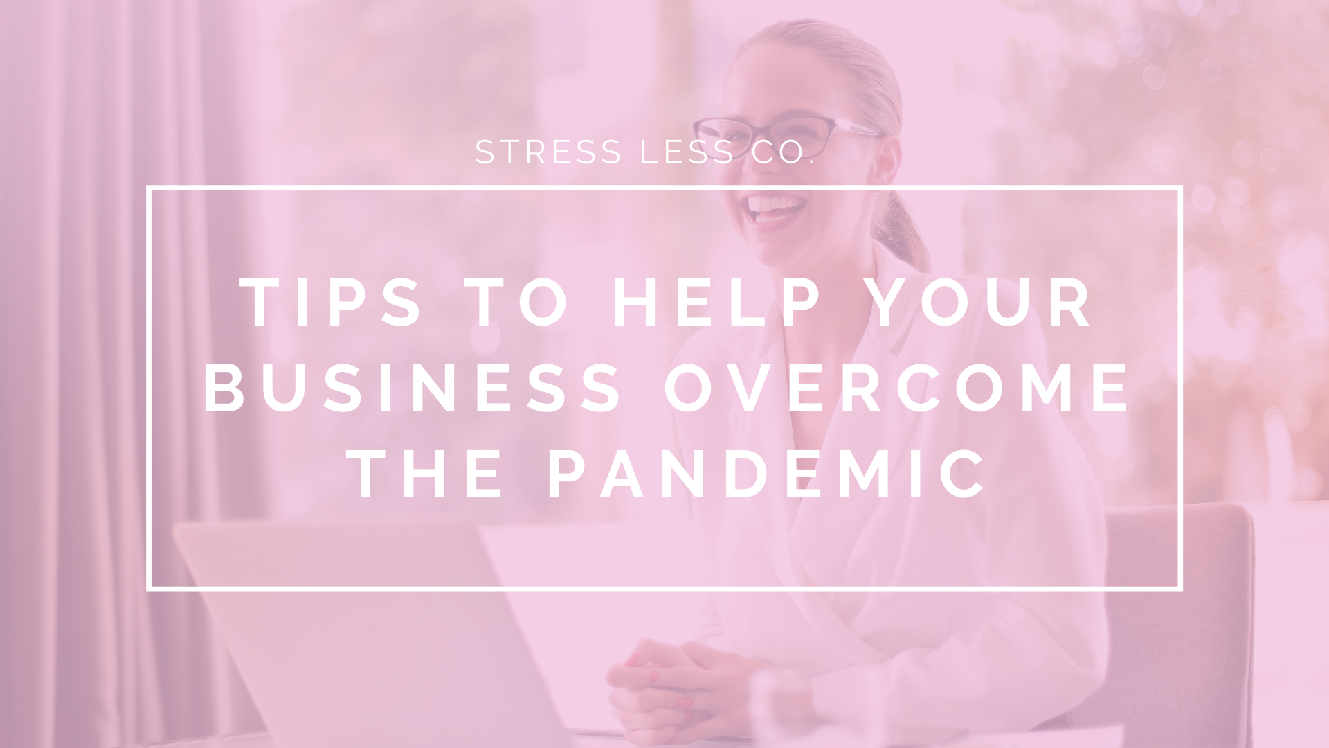 Tips to Help Your Business Overcome The Pandemic