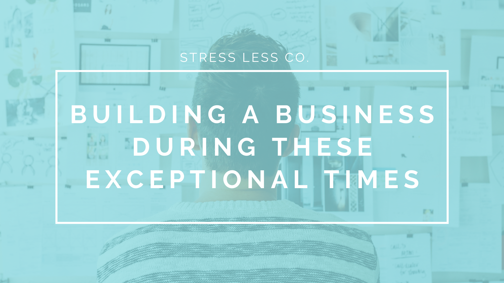 Building A Business During These Exceptional Times
