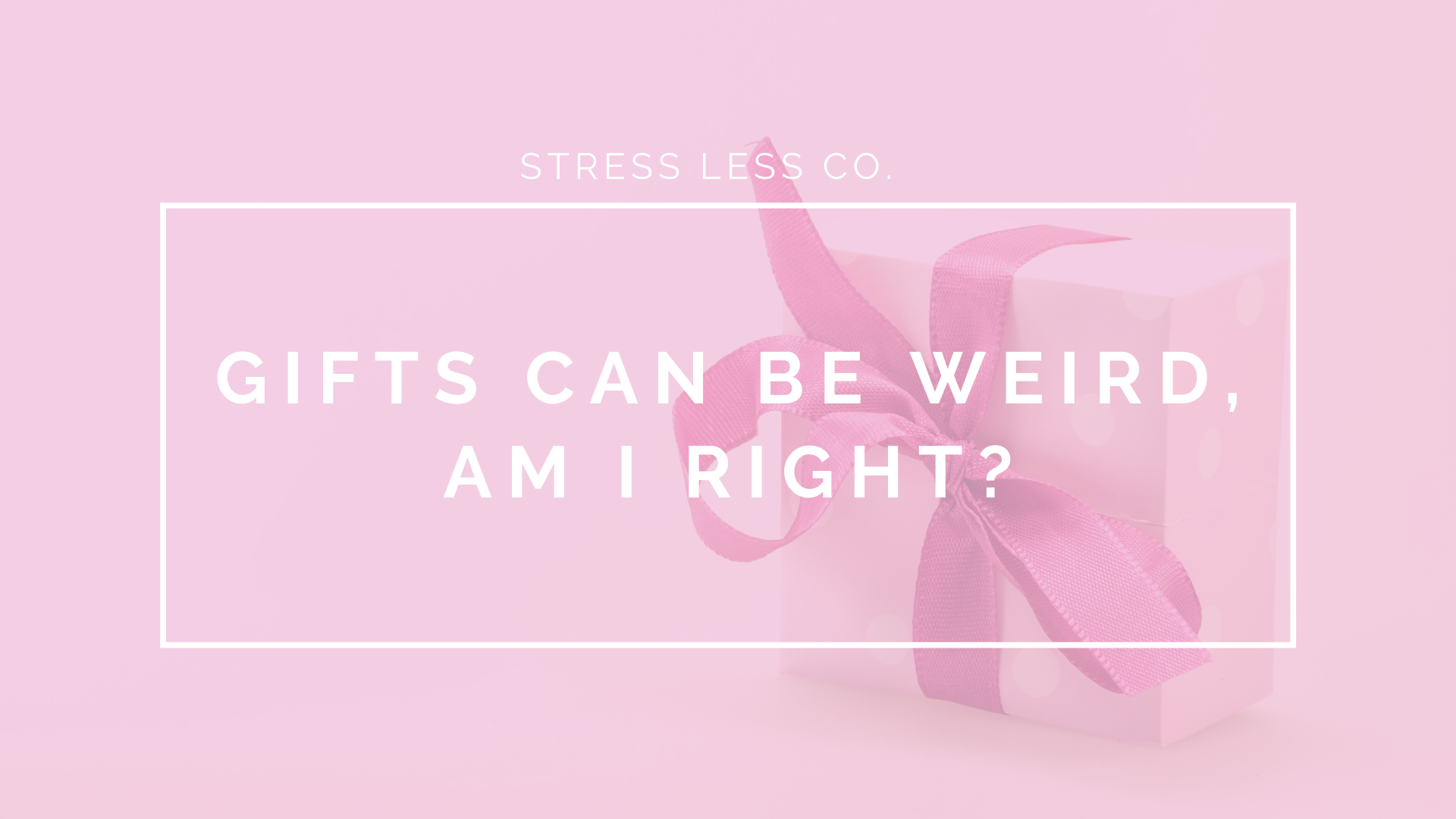 Gifts can be weird, am I right?