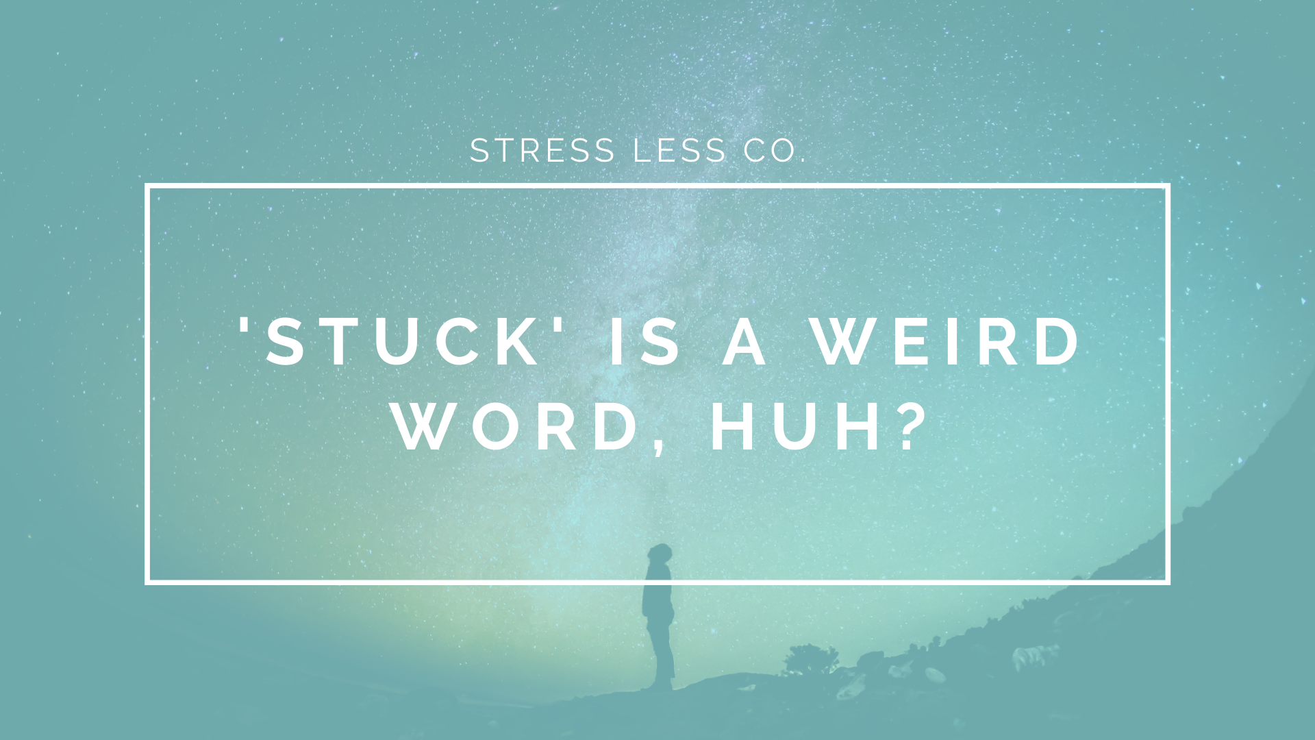 'stuck' is a weird word, huh?