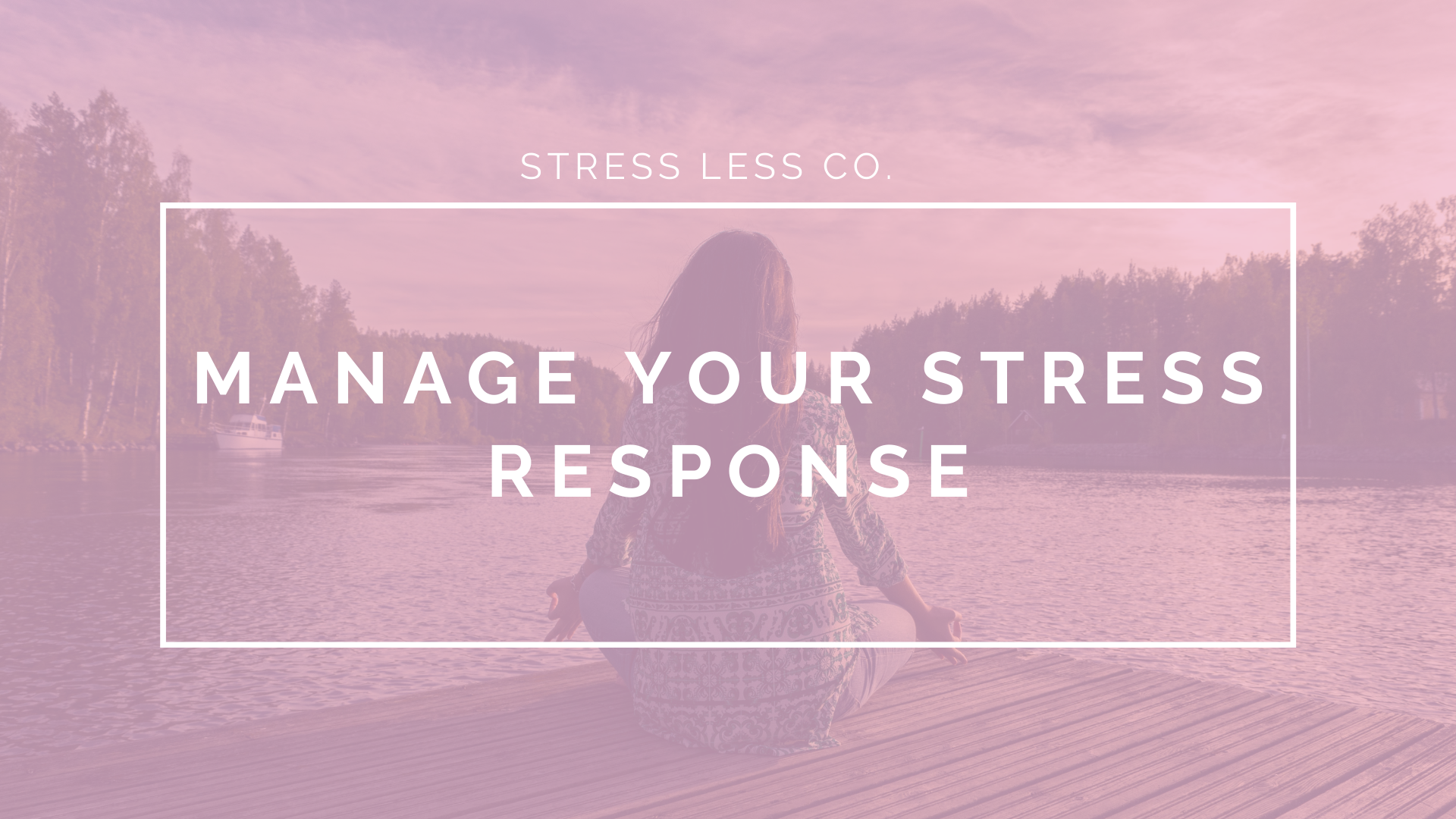 Manage Your Stress Response 