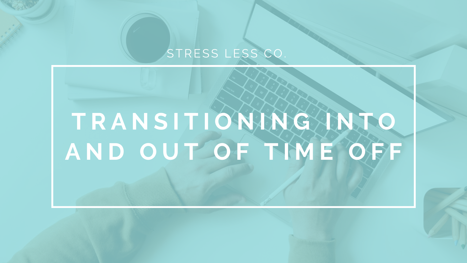 Transitioning Into And Out Of Time Off