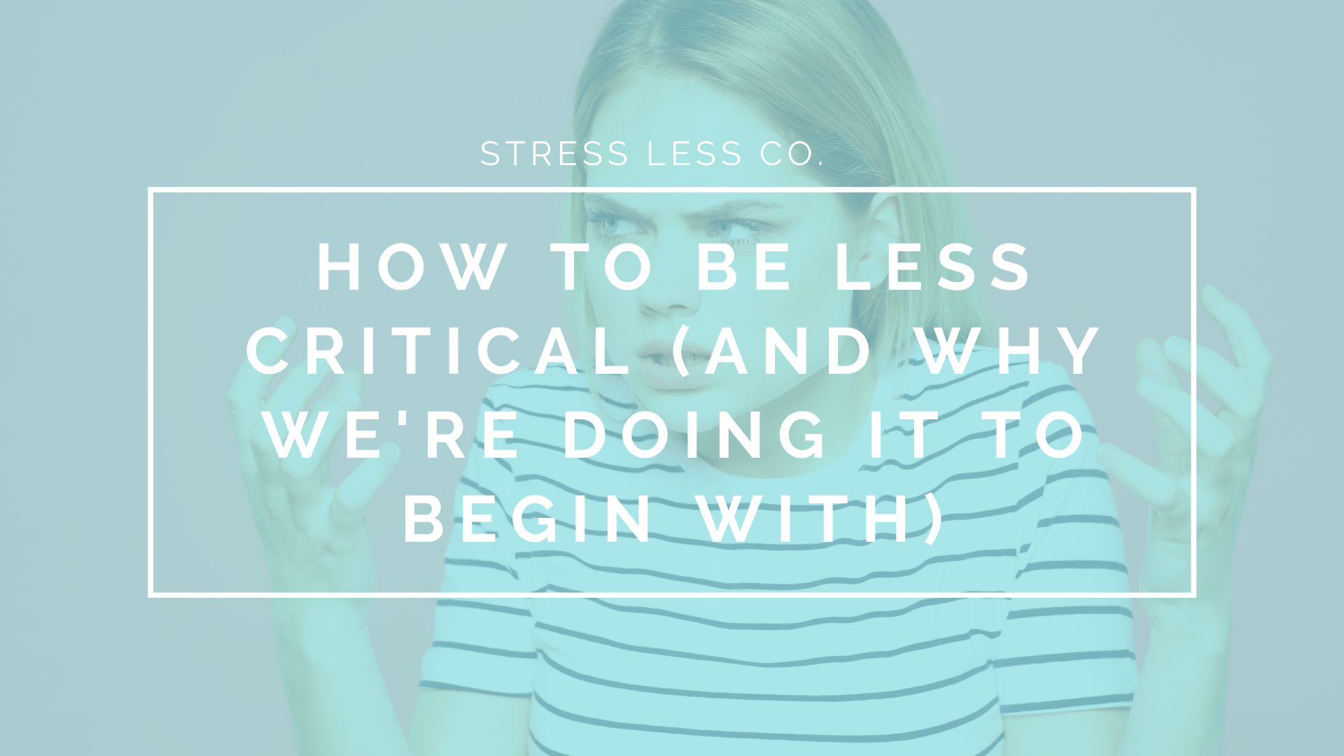 How to be Less Critical (and why we're doing it to begin with)