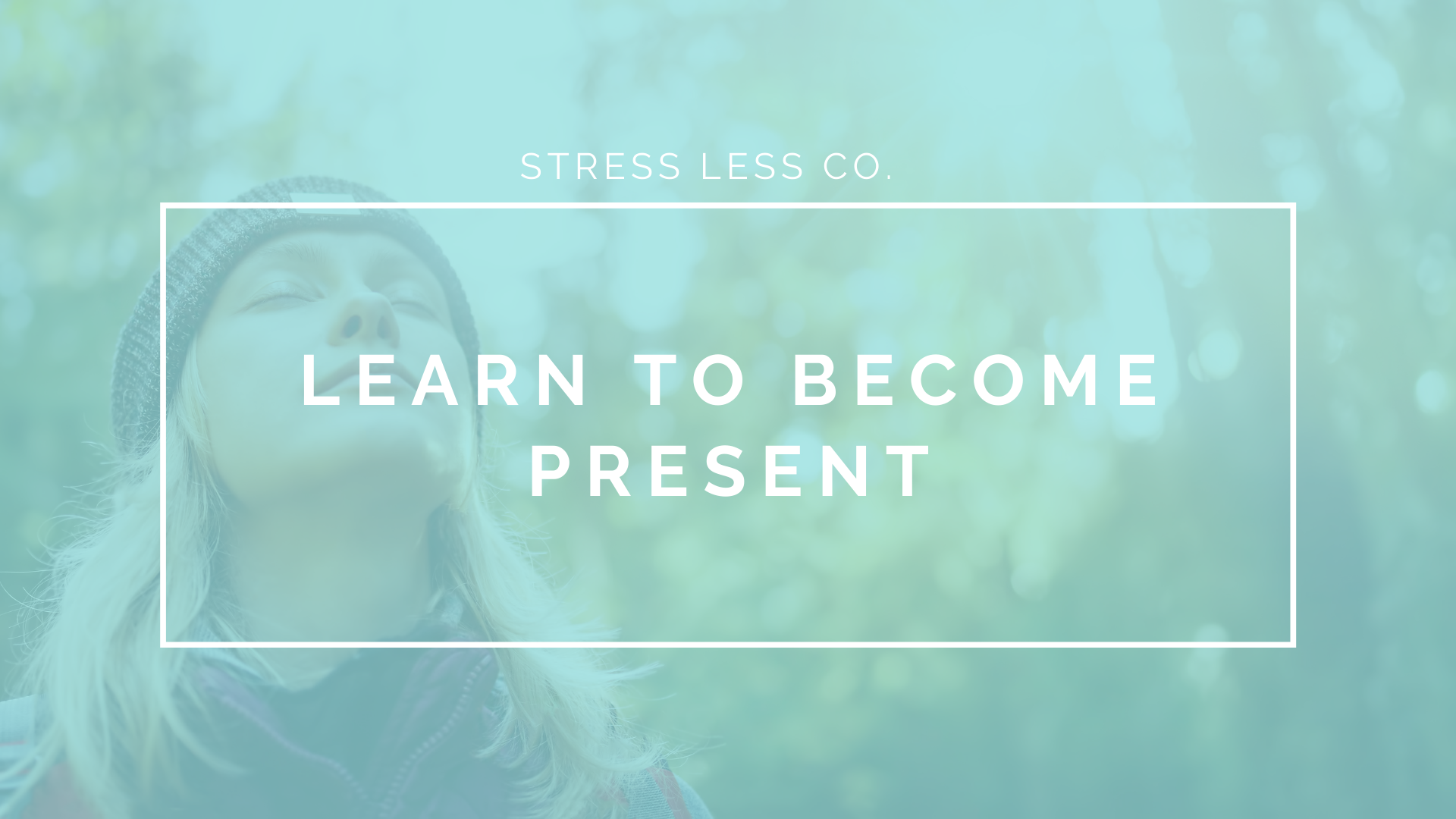 Learn to Become Present