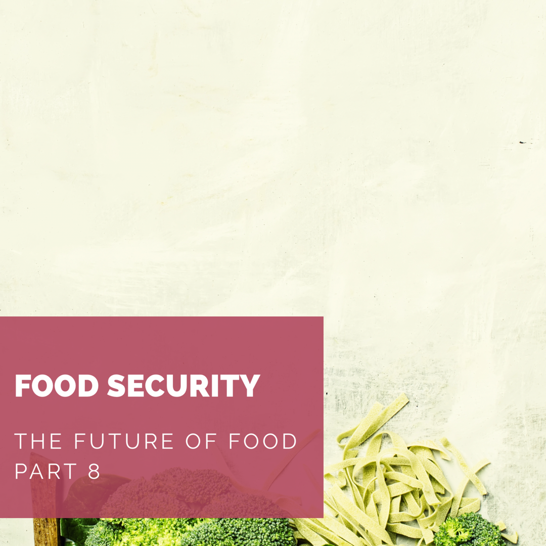 The Future of Food Part 8: Food Security