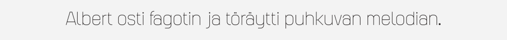 Augmento Normal Thin weight specimen featuring the Finnish pangram. This extremely fine weight is optimized for small details on the web and complete character set support for Finnish.