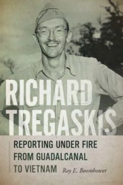 Appendix H; Richard Tregaskis; Reporting Under Fire from Guadalcanal to Vietnam, an interview with Ray E Boomhower