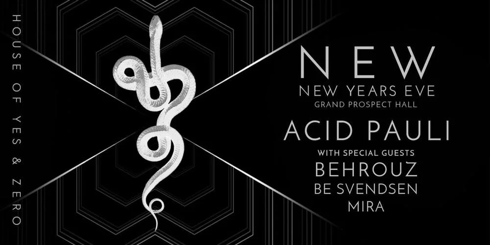 NEW NYE: Acid Pauli + Behrouz, Be Svendsen, Mira
