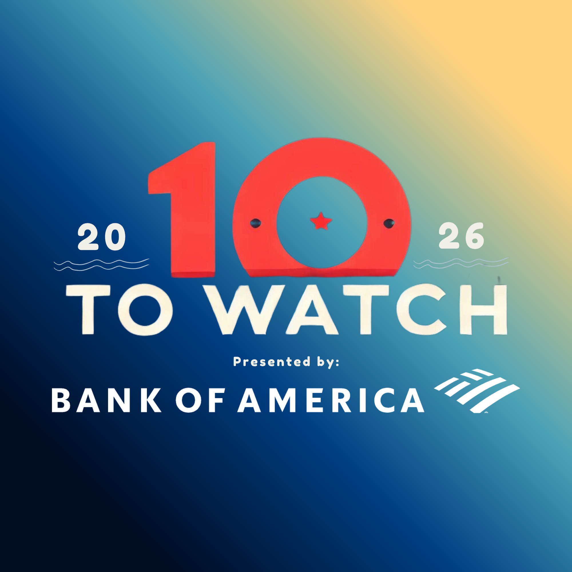 Annual 10 to Watch Presented by Bank of America 2026 Award Ceremony