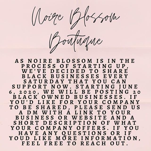 As @NoireBlossomBoutique is in the process of starting up, we&rsquo;ve decided to spread some love and share black businesses every Saturday that you can support now. Starting June 6, 2020, we will be posting 20 black owned businesses weekly. If you&