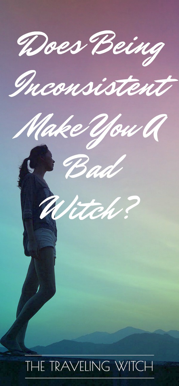 Does Being Inconsistent Make You A Bad Witch? // The Traveling Witch