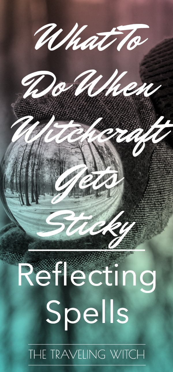 What To Do When Witchcraft Gets Sticky // The Traveling Witch