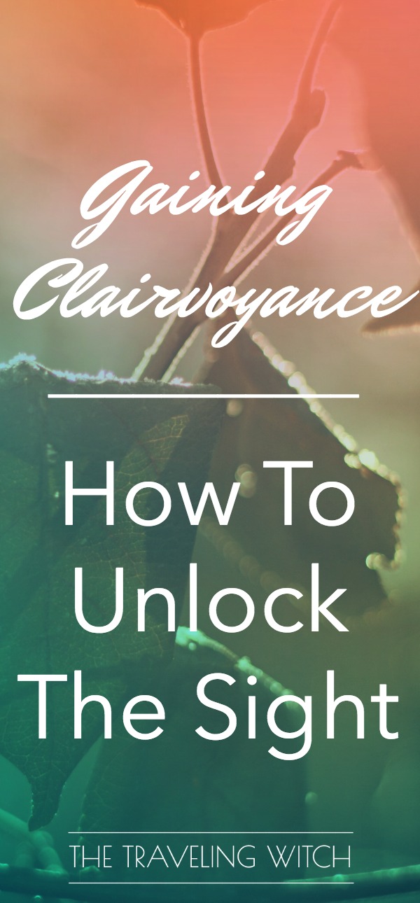 Gaining Clairvoyance: How To Unlock The Sight // Psychic Development // The Traveling Witch