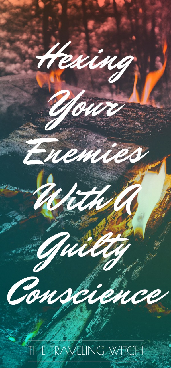 Hexing Your Enemies With A Guilty Conscience // Magick // Witchcraft // The Traveling Witch