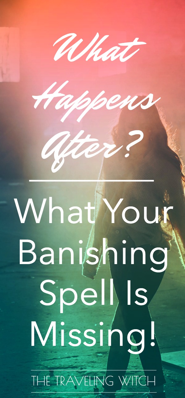 What Happens After? What Your Banishing Spell Is Missing! // Magick // Witchcraft // The Traveling Witch