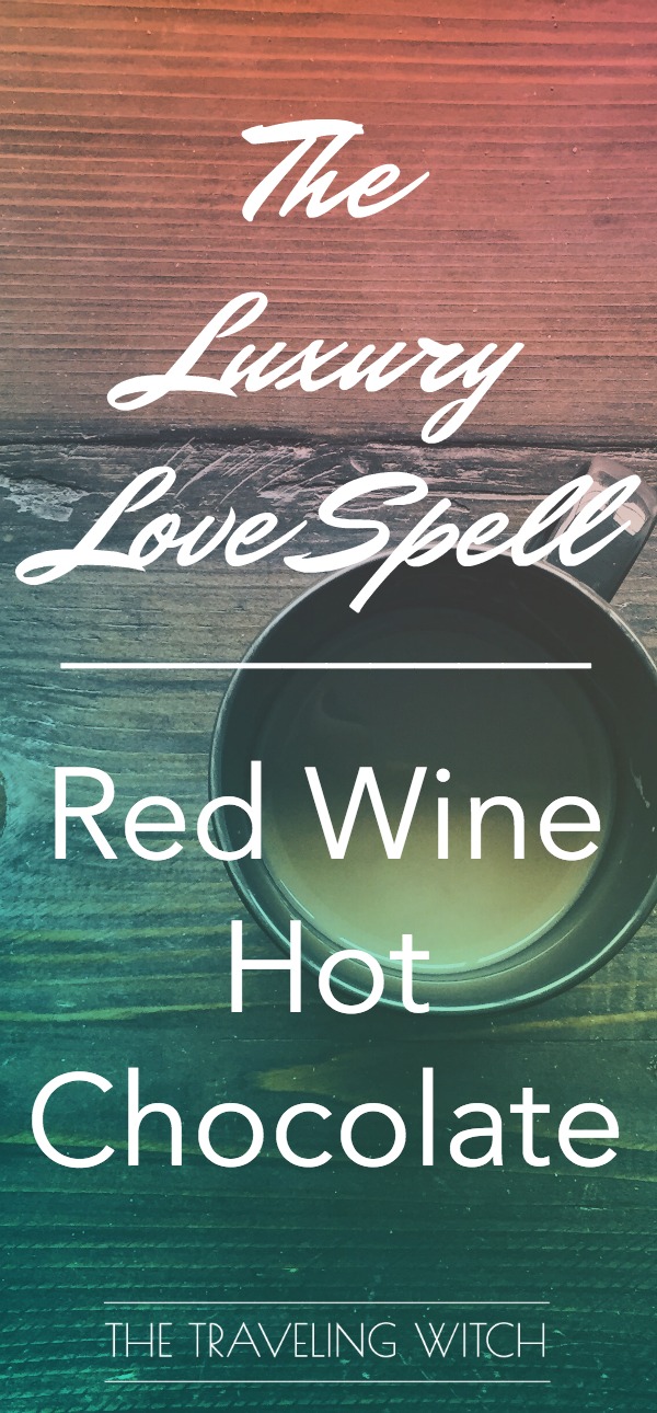 The Luxury Love Spell: Red Wine Hot Chocolate // Magick // Witchcraft // The Traveling Witch