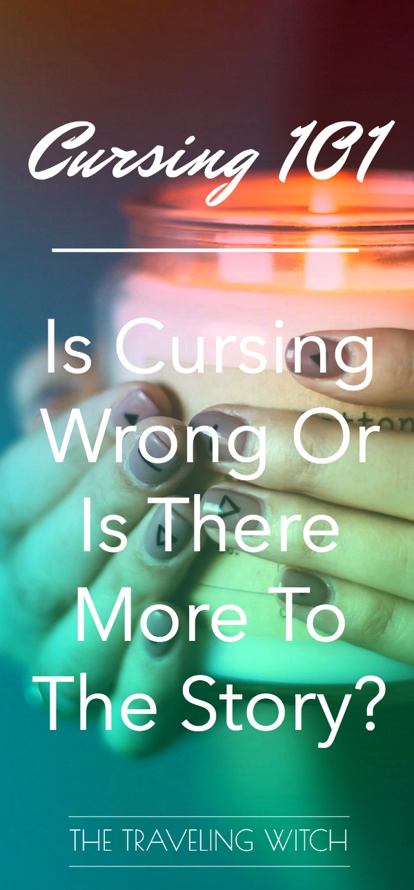 Cursing 101: Is Cursing Wrong Or Is There More To The Story? // Witchcraft // Magick // The Traveling Witch