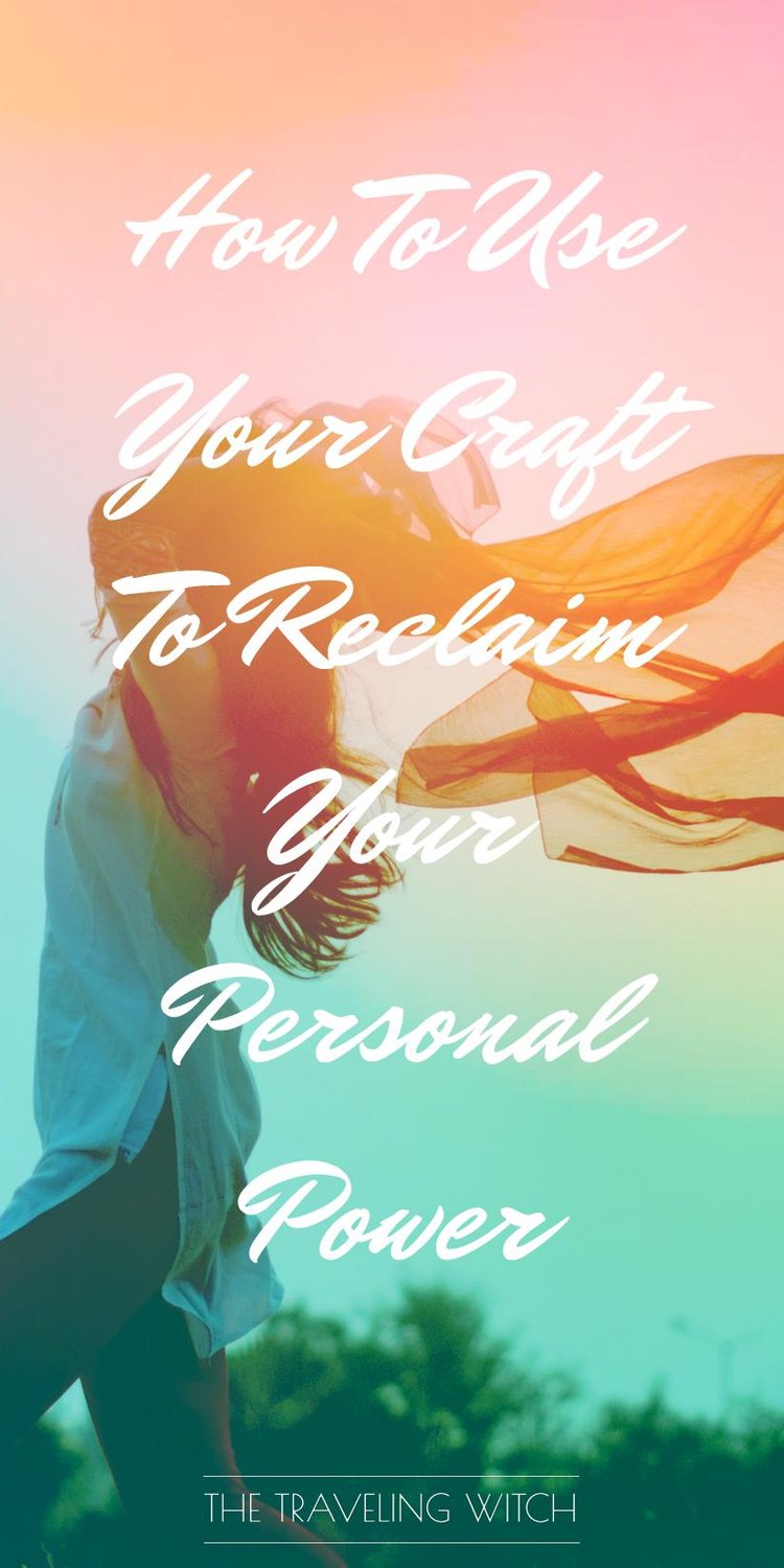 How To Use Your Craft To Reclaim Your Personal Power // Witchcraft // Magic // The Traveling Witch