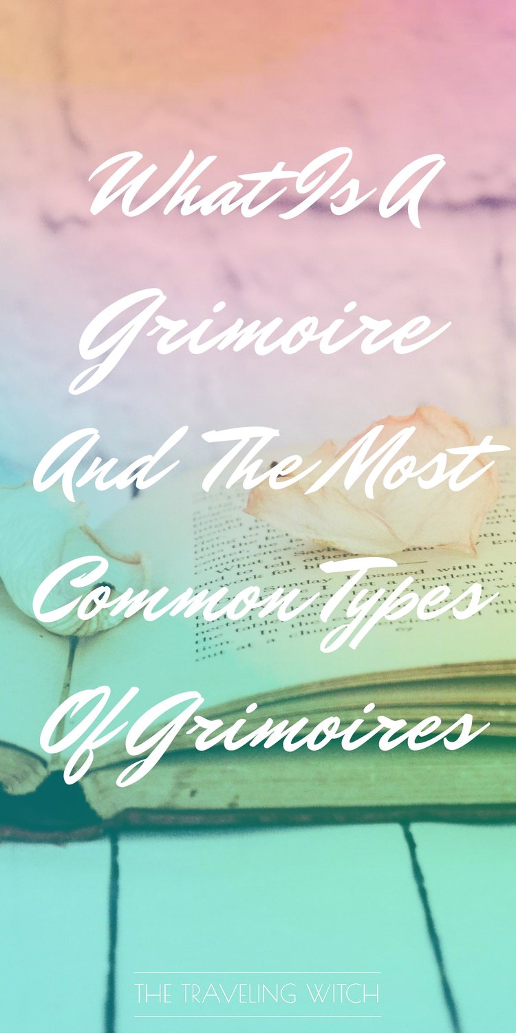 What Is A Grimoire And A Look At The Most Common Types Of Grimoires // Witchcraft // Magic // The Traveling Witch