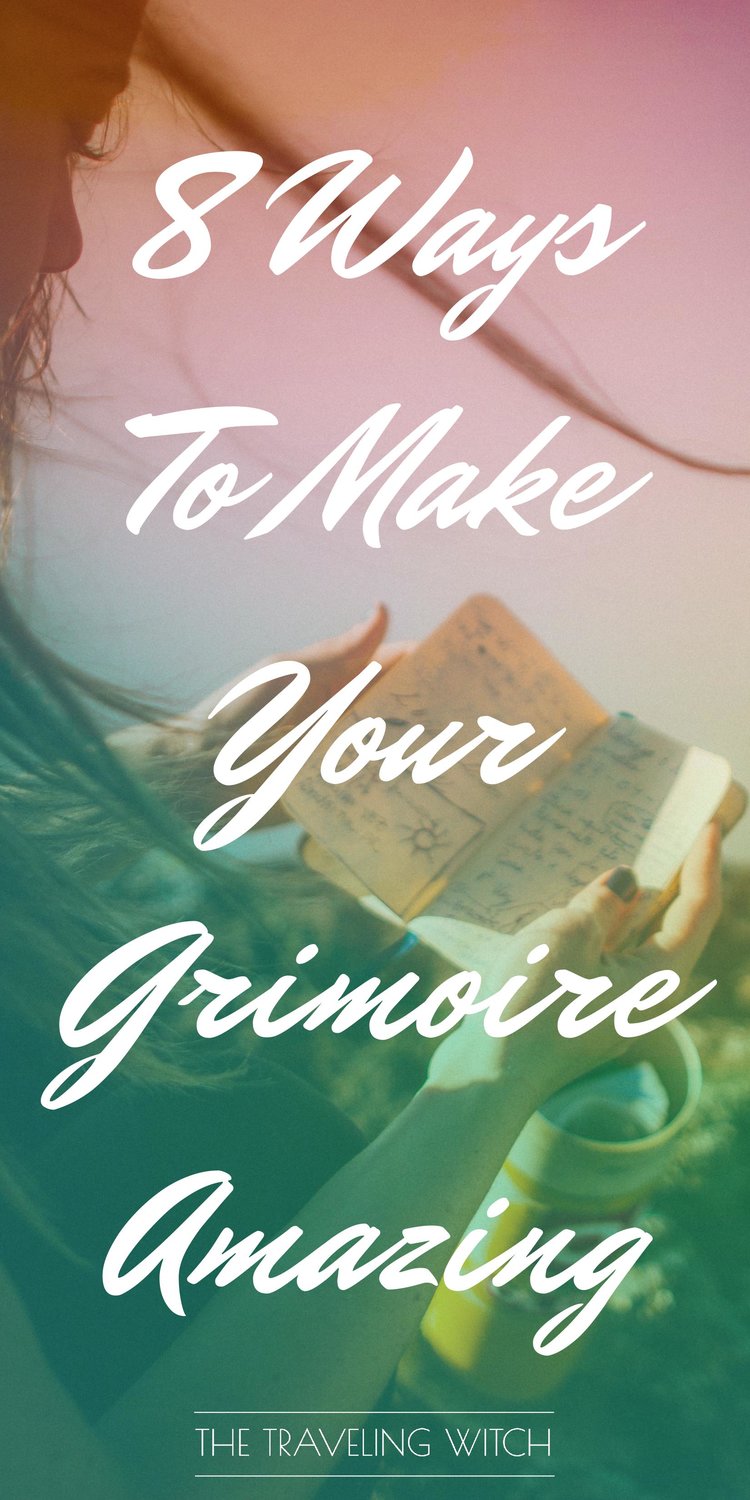 8 Ways To Make Your Grimoire Amazing // Witchcraft // Magic // The Traveling Witch