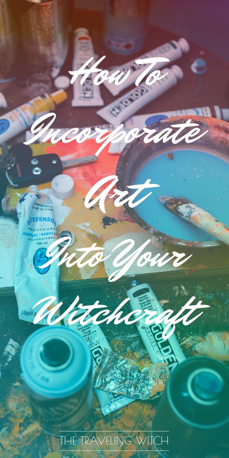 How To Incorporate Art Into Your Witchcraft // Witchcraft // Magic // The Traveling Witch