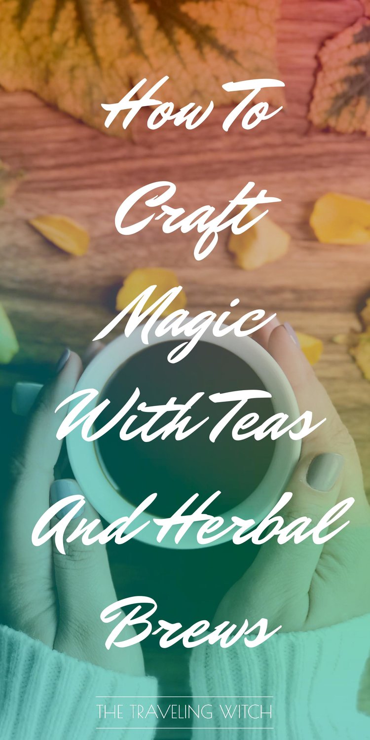 How To Craft Magic With Teas And Herbal Brews // Witchcraft // The Traveling Witch
