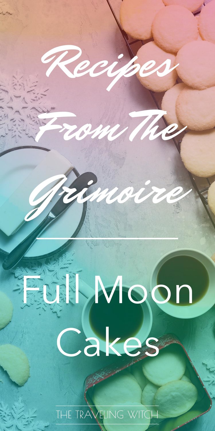 Recipes From The Grimoire: Full Moon Cakes // Witchcraft // Magic // The Traveling Witch