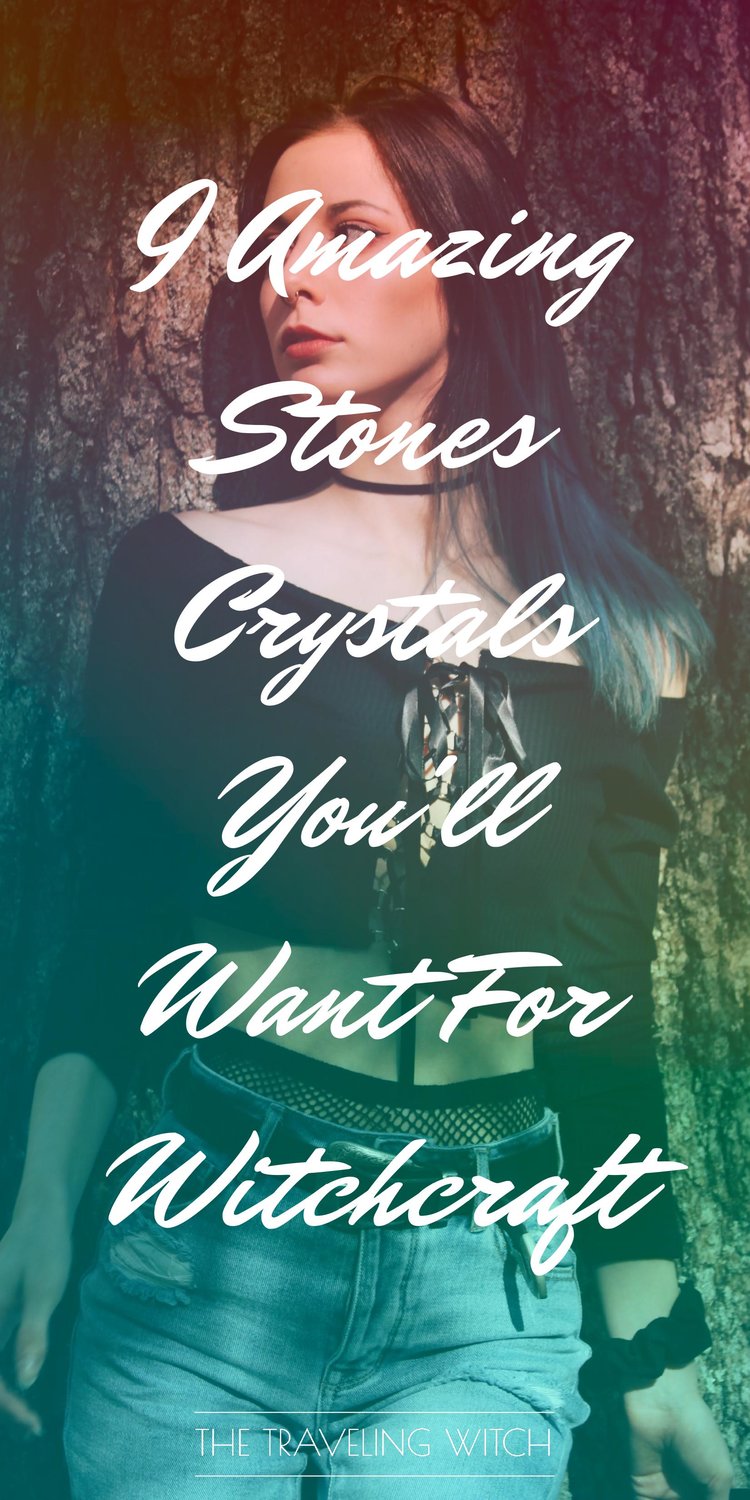 9 Amazing Stones Crystals You'll Want For Witchcraft // Magic // The Traveling Witch