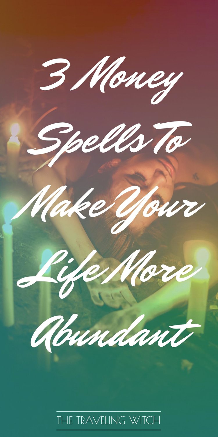 3 Money Spells To Make Your Life More Abundant // Witchcraft // Magic // The Traveling Witch