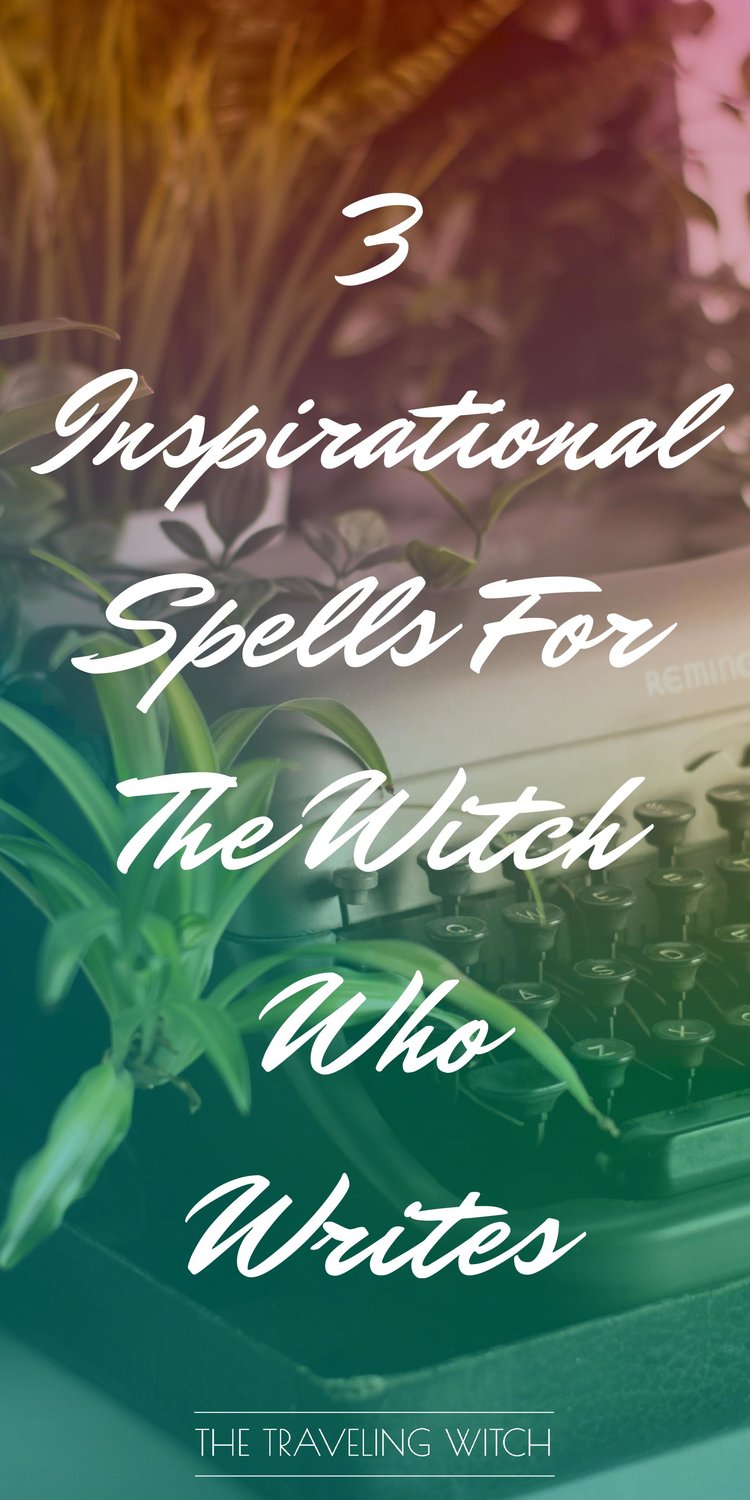 3 Inspirational Spells For The Witch Who Writes // Witchcraft // Magic // The Traveling Witch